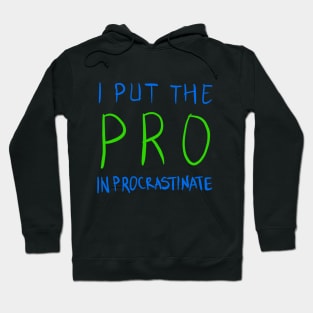 I Put The Pro In Procrastinate Hoodie